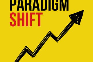 2022: Year Of The Paradigm Shift