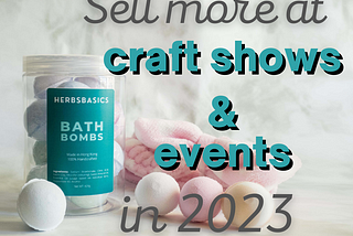5 Secrets To Sell More At Craft Shows & Events Post COVID