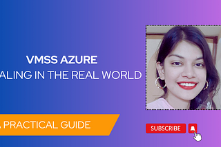 Azure VM Scale Sets: A Practical Guide!