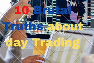 10 Brutal truths about day trading that every trader should know📈💹