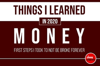 Things I Learned About Money in 2020 that will Stop Me from Being Broke Forever