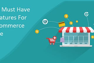 Must Have Ecommerce Website Features