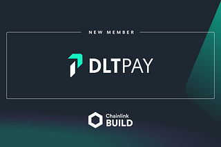 DLTPAY, A Web3 Payments Platform for Businesses, Joins Chainlink BUILD