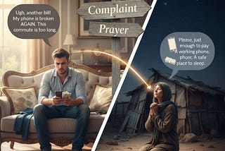 What If The Things You Are Complaining About Are The Things Someone Else Is Praying For
