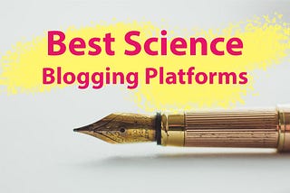 Best Science Blogging Platforms