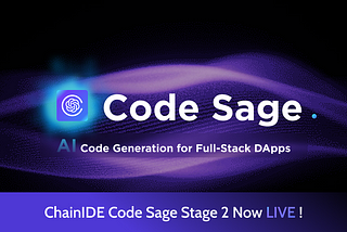 ChainIDE Code Sage [Stage 2]: Elevating dApp Development with AI-Powered Code Generation