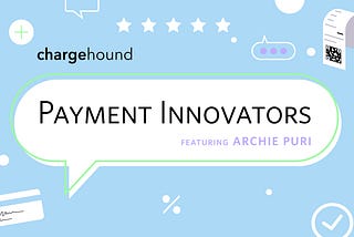 Payment Innovator: Archie Puri, Chief Product Officer at Galileo Financial Technologies
