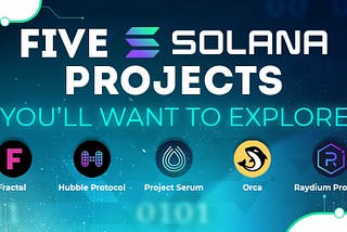 5 Solana Projects You’ll Want to Explore