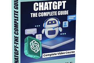 ChatGPT — The Complete Guide Video Course