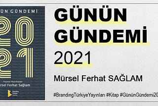 GÜNÜN GÜNDEMİ 2021