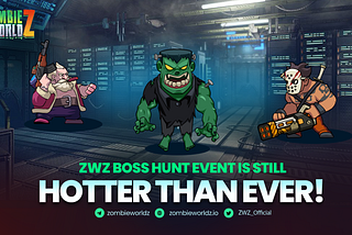 ✨ ZwZ BOSS HUNT EVENT is still hotter than ever! ✨