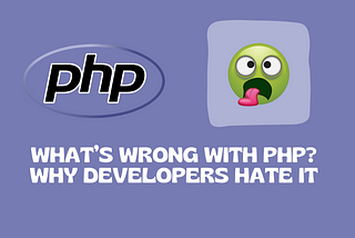 Why Developers hate PHP?