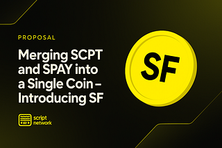 Proposal: Merging SCPT and SPAY into a Single Coin — Introducing SF