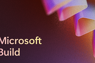 Microsoft Build 2025 Wrapped