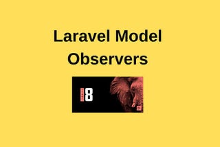 Laravel Model Observers Tutorial Example From Scratch