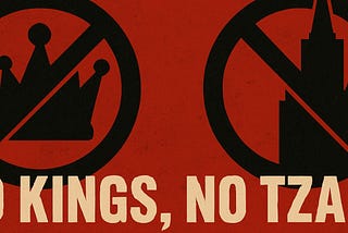 Say No to Unspeakable Horrors: No Kings, No Tzars