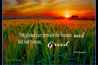 Addressing Human Greed to Secure Our Planet’s Future — Gandhi’s vision