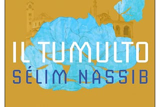 «Il Tumulto», un romanzo di Sélim Nassib