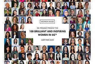 100 Brilliant and Inspiring Women in 6G™- List for 2025
