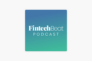 Mapping fintech in latin america — Fintech Beat Podcast, Episode 89