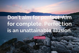 Perfectionism is overrated!!