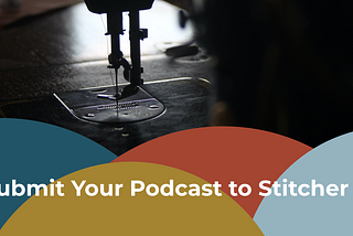 Submit Your Podcast to Stitcher