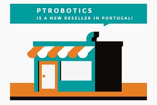 MEET PTROBOTICS: A NEW GENUINO RESELLER IN PORTUGAL