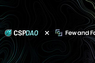 CSP DAO Project Review: Few and Far (FNF)