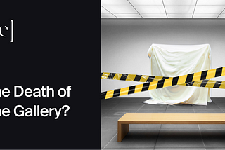 The Death of The Gallery?