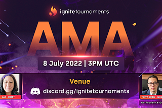 Ignite Tournaments AMA with Tony Chen (COO and Co-founder) Recap- Discord (8 July)