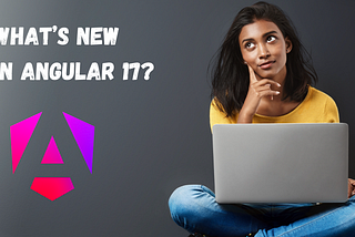 What’s New In Angular 17?