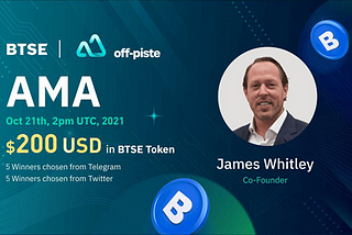 BTSE AMA Highlights: A Conversation with James Whitley, Co-Founder of off-piste, on October 21…