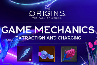 Origins Game Mechanics: Extraction and Charging