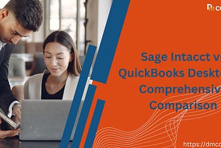 Sage Intacct vs QuickBooks Desktop: A Comprehensive Comparison