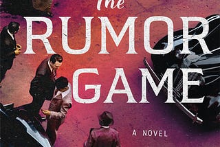 “The Rumor Game” Book Cover [Source: Edelweiss/abovethetreeline.com]