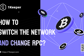 1Keeper Tutorial: How to switch networks and change RPC?