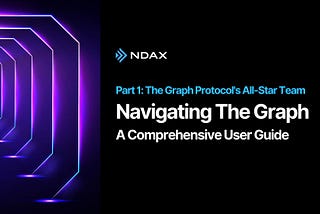 Navigating The Graph: A Comprehensive User Guide — Part 1