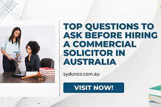 Top Questions To Ask Before Hiring a Commercial Solicitor in Australia