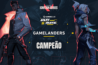 Valorant: Gamelanders é a grande campeã do Gamers Club ULTIMATE