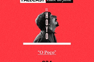 Falecast #34 — Clube do filme: O Poço