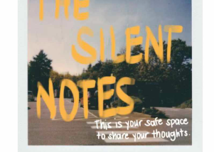 [not a writing post] #TheSilentNotes, a safe space by lettersfromrosie