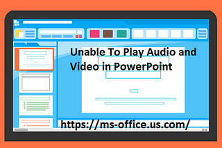 If Unable To Play Audio and Video in PowerPoint! How To Fix it?