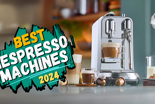 Top 5 Best Nespresso Machines 2024 | Ultimate Guide