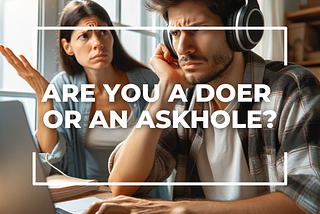 The Askhole Phenomenon: Embracing True Success by Listening and Taking Action