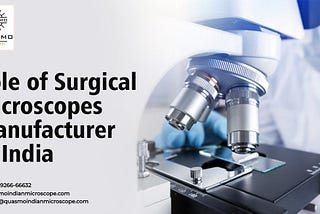 Role Of Surgical Microscopes Manufacturer In India