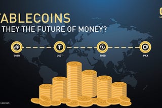 Stable Coins: Are they the future of money?