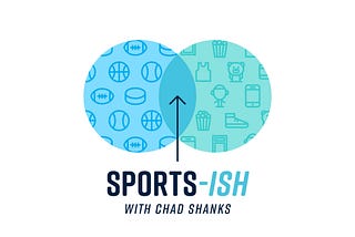 Sports-ish with Chad Shanks