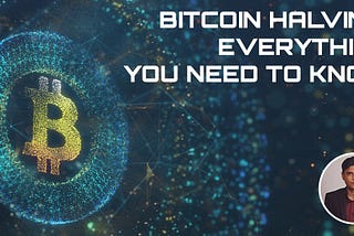 Bitcoin Halving — Everything You Need To Know