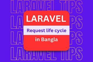 Laravel Request Life Cycle in Bangla