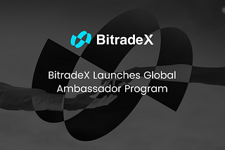 BitradeX Launches Global Ambassador Program